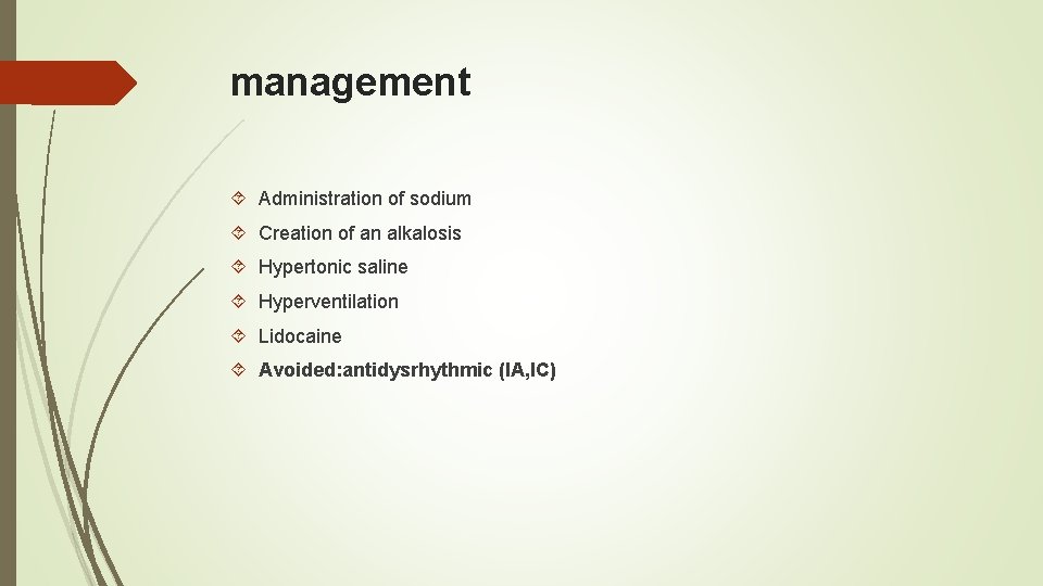 management Administration of sodium Creation of an alkalosis Hypertonic saline Hyperventilation Lidocaine Avoided: antidysrhythmic