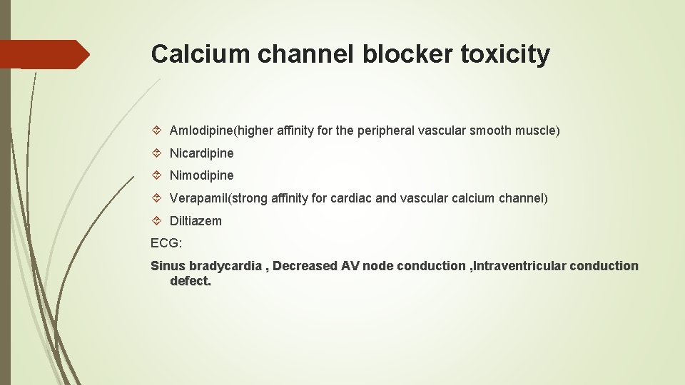 Calcium channel blocker toxicity Amlodipine(higher affinity for the peripheral vascular smooth muscle) Nicardipine Nimodipine