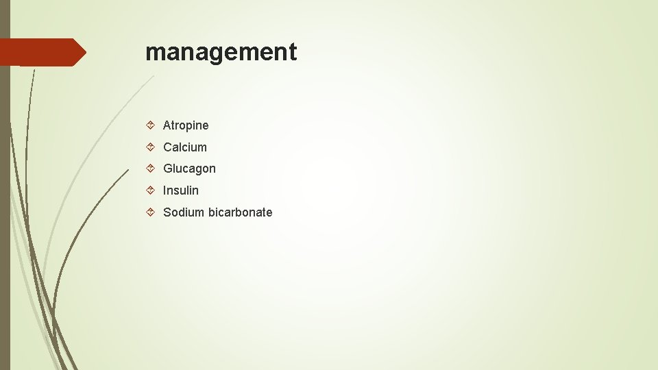 management Atropine Calcium Glucagon Insulin Sodium bicarbonate 