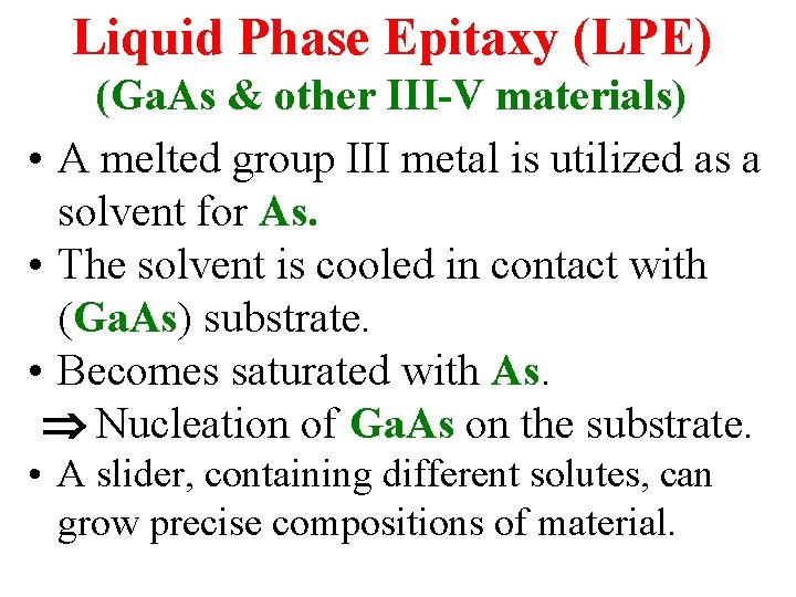 Liquid Phase Epitaxy (LPE) (Ga. As & other III-V materials) • A melted group