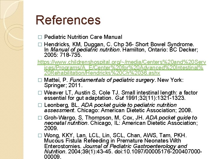 References Pediatric Nutrition Care Manual � Hendricks, KM, Duggan, C. Chp 36 - Short