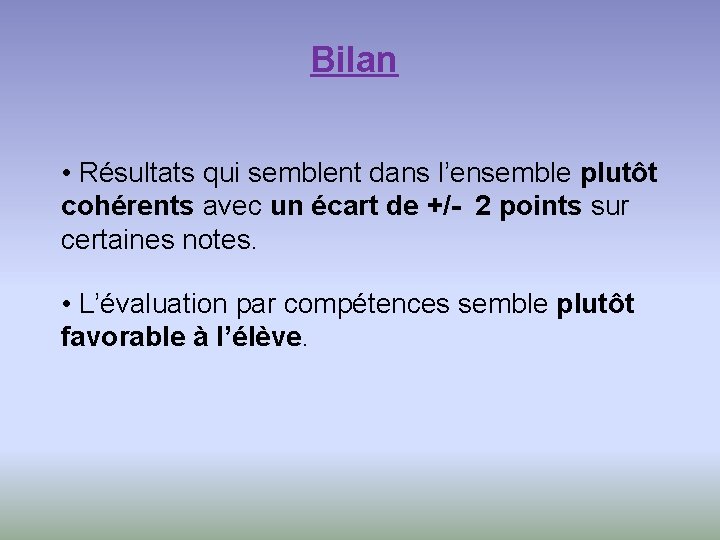 Bilan • Résultats qui semblent dans l’ensemble plutôt cohérents avec un écart de +/-