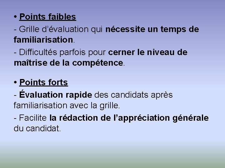  • Points faibles - Grille d’évaluation qui nécessite un temps de familiarisation. -