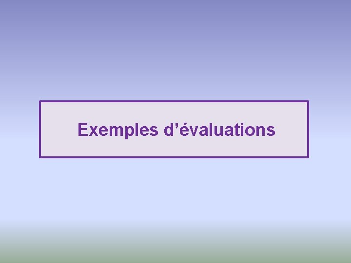 Exemples d’évaluations 