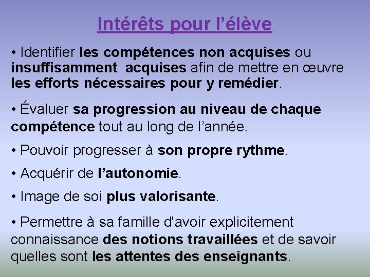 Intérêts pour l’élève • Identifier les compétences non acquises ou insuffisamment acquises afin de