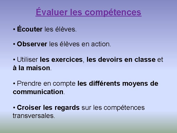 Évaluer les compétences • Écouter les élèves. • Observer les élèves en action. •