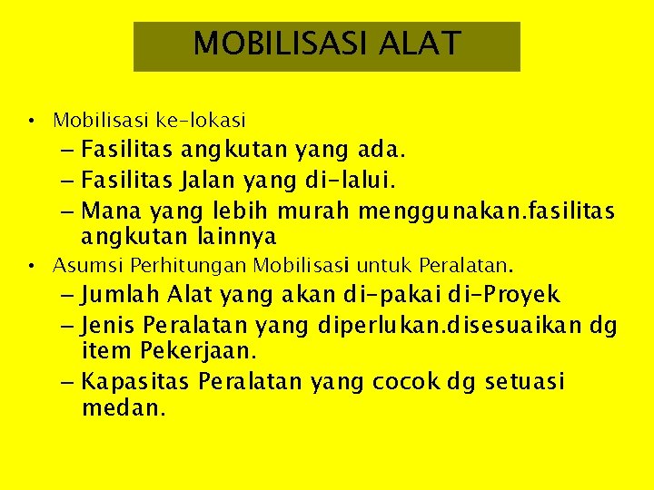 MOBILISASI ALAT PERHITUNGAN JUMLAH [n] ALAT MOBILISASI • Mobilisasi ke-lokasi – Fasilitas angkutan yang