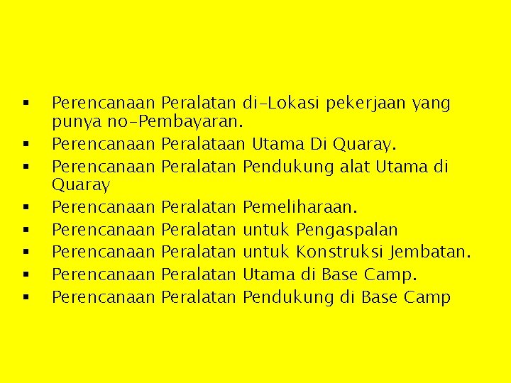 Perencanaan beberapa lokasi Proyek yang direncanakan diantaranya : § § § § Perencanaan Peralatan