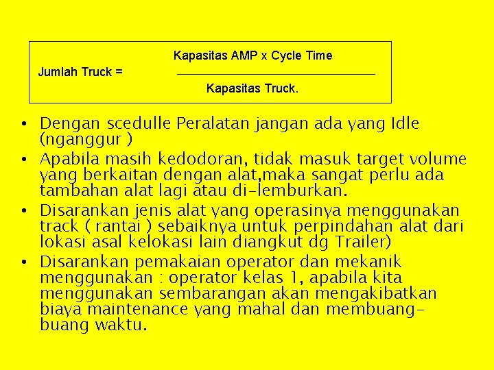 Kapasitas AMP x Cycle Time Jumlah Truck = Kapasitas Truck. • Dengan scedulle Peralatan