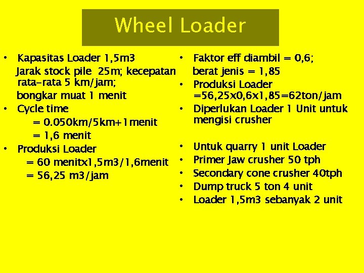 Wheel Loader • Kapasitas Loader 1, 5 m 3 Jarak stock pile 25 m;