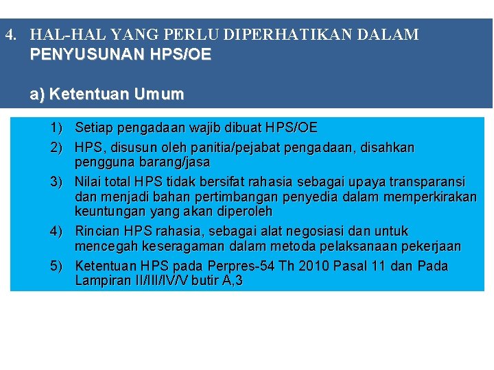 4. HAL-HAL YANG PERLU DIPERHATIKAN DALAM PENYUSUNAN HPS/OE a) Ketentuan Umum 1) Setiap pengadaan
