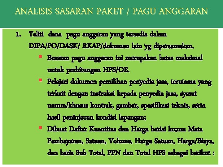 ANALISIS SASARAN PAKET / PAGU ANGGARAN 1. Teliti dana pagu anggaran yang tersedia dalam