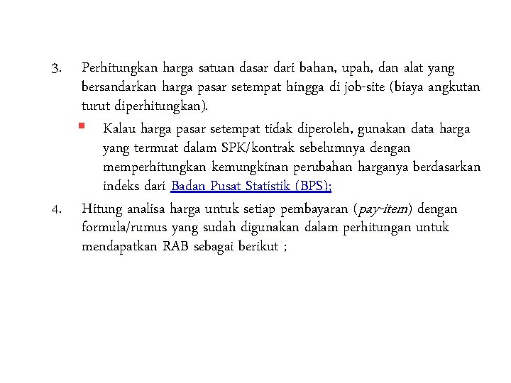 3. Perhitungkan harga satuan dasar dari bahan, upah, dan alat yang bersandarkan harga pasar