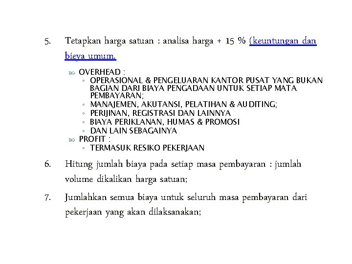 5. Tetapkan harga satuan : analisa harga + 15 % (keuntungan dan bieya umum.