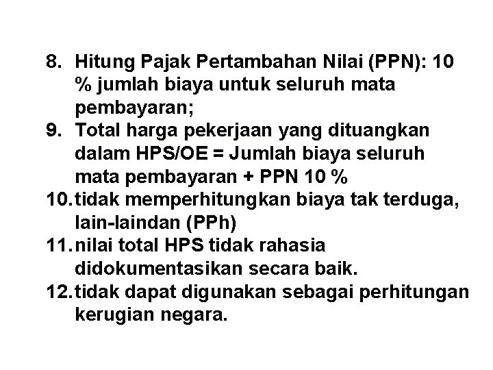 8. Hitung Pajak Pertambahan Nilai (PPN): 10 % jumlah biaya untuk seluruh mata pembayaran;