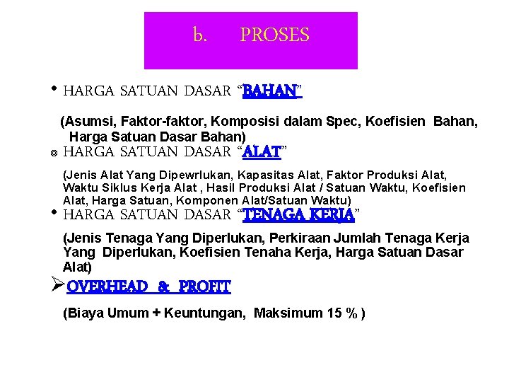b. PROSES • HARGA SATUAN DASAR “BAHAN” (Asumsi, Faktor-faktor, Komposisi dalam Spec, Koefisien Bahan,