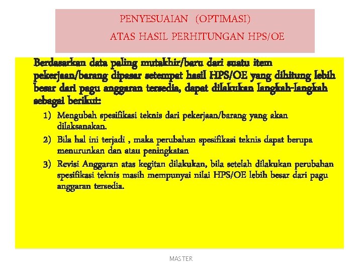 PENYESUAIAN (OPTIMASI) ATAS HASIL PERHITUNGAN HPS/OE Berdasarkan data paling mutakhir/baru dari suatu item pekerjaan/barang