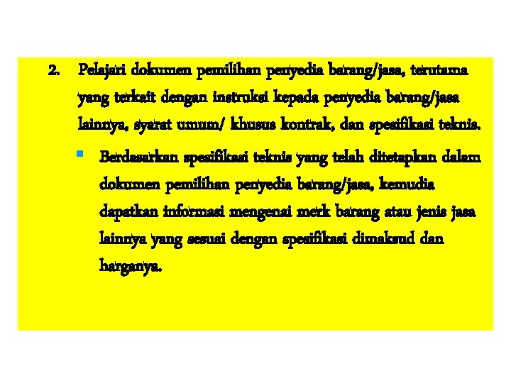 2. Pelajari dokumen pemilihan penyedia barang/jasa, terutama yang terkait dengan instruksi kepada penyedia barang/jasa