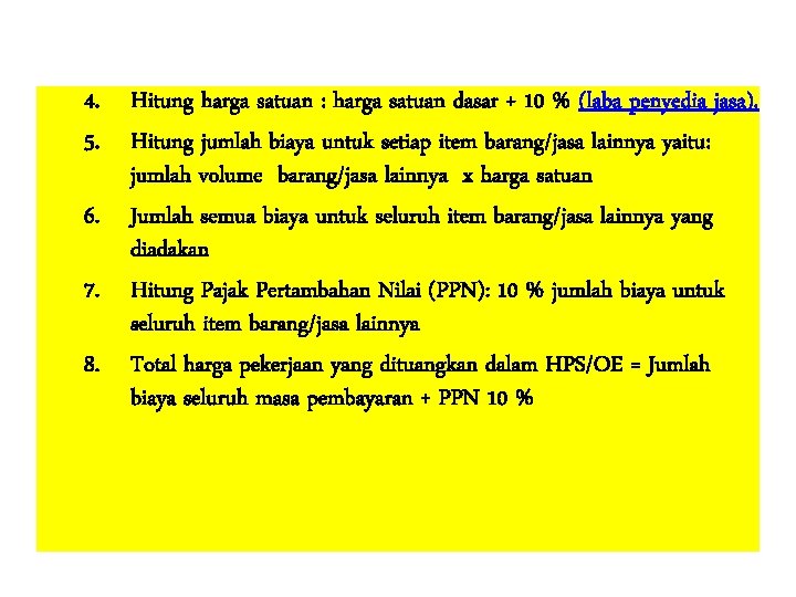 4. Hitung harga satuan : harga satuan dasar + 10 % (laba penyedia jasa).