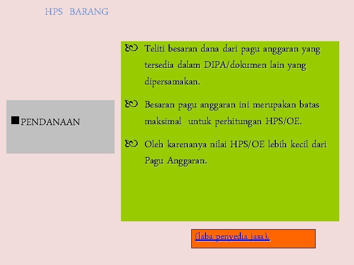 HPS BARANG Teliti besaran dana dari pagu anggaran yang tersedia dalam DIPA/dokumen lain yang