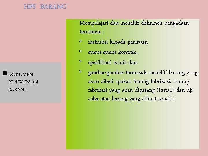 HPS BARANG n DOKUMEN PENGADAAN BARANG Mempelajari dan meneliti dokumen pengadaan terutama : ◦
