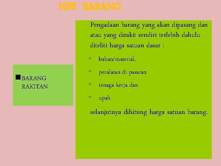HPS BARANG Pengadaan barang yang akan dipasang dan atau yang dirakit sendiri terlebih dahulu