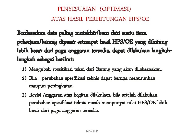 PENYESUAIAN (OPTIMASI) ATAS HASIL PERHITUNGAN HPS/OE Berdasarkan data paling mutakhir/baru dari suatu item pekerjaan/barang
