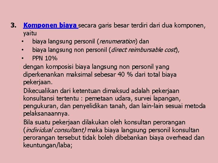 3. Komponen biaya secara garis besar terdiri dari dua komponen, yaitu • biaya langsung