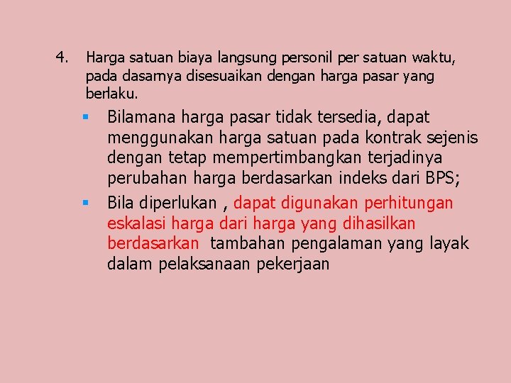 4. Harga satuan biaya langsung personil per satuan waktu, pada dasarnya disesuaikan dengan harga