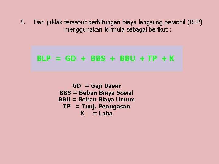 5. Dari juklak tersebut perhitungan biaya langsung personil (BLP) menggunakan formula sebagai berikut :