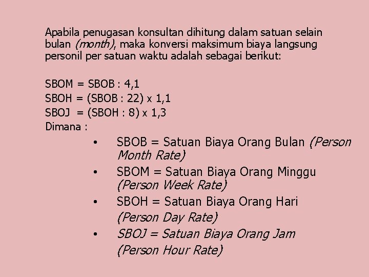 Apabila penugasan konsultan dihitung dalam satuan selain bulan (month), maka konversi maksimum biaya langsung