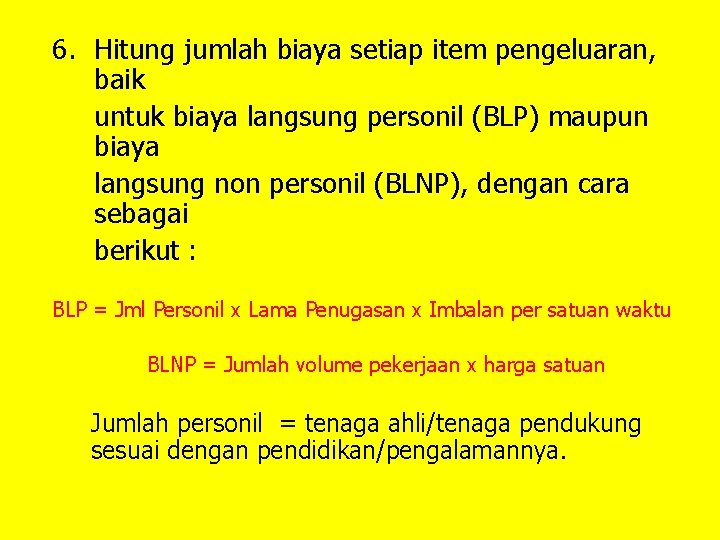 6. Hitung jumlah biaya setiap item pengeluaran, baik untuk biaya langsung personil (BLP) maupun