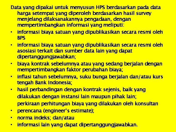 Data yang dipakai untuk menyusun HPS berdasarkan pada data harga setempat yang diperoleh berdasarkan
