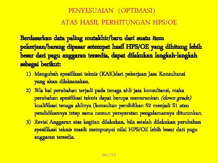 PENYESUAIAN (OPTIMASI) ATAS HASIL PERHITUNGAN HPS/OE Berdasarkan data paling mutakhir/baru dari suatu item pekerjaan/barang