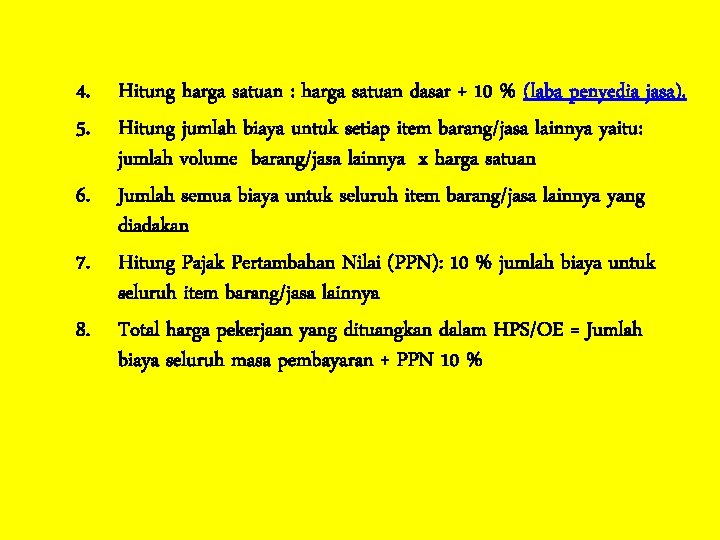 4. Hitung harga satuan : harga satuan dasar + 10 % (laba penyedia jasa).