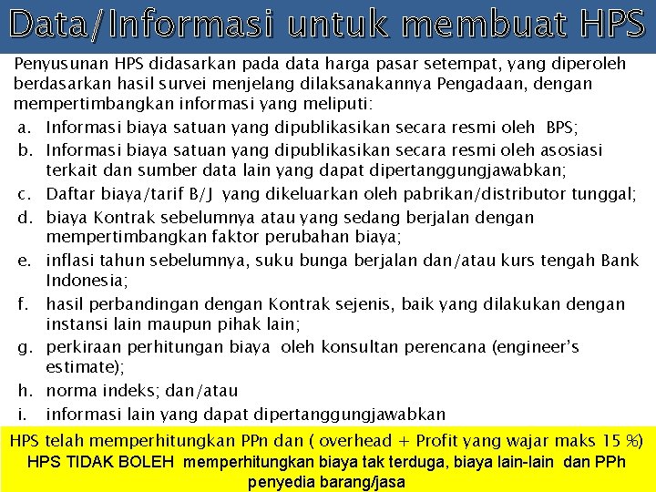 Data/Informasi untuk membuat HPS Penyusunan HPS didasarkan pada data harga pasar setempat, yang diperoleh
