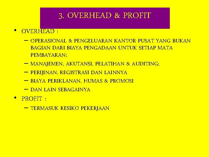  • OVERHEAD : 3. OVERHEAD & PROFIT – OPERASIONAL & PENGELUARAN KANTOR PUSAT