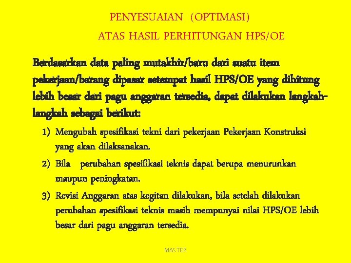 PENYESUAIAN (OPTIMASI) ATAS HASIL PERHITUNGAN HPS/OE Berdasarkan data paling mutakhir/baru dari suatu item pekerjaan/barang