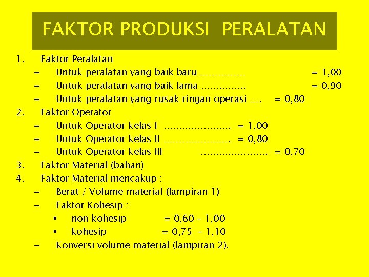 FAKTOR PRODUKSI PERALATAN 1. 2. 3. 4. Faktor Peralatan – Untuk peralatan yang baik