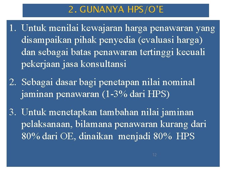 2. GUNANYA HPS/O’E 1. Untuk menilai kewajaran harga penawaran yang disampaikan pihak penyedia (evaluasi