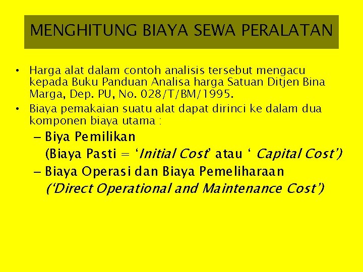 MENGHITUNG BIAYA SEWA PERALATAN • Harga alat dalam contoh analisis tersebut mengacu kepada Buku