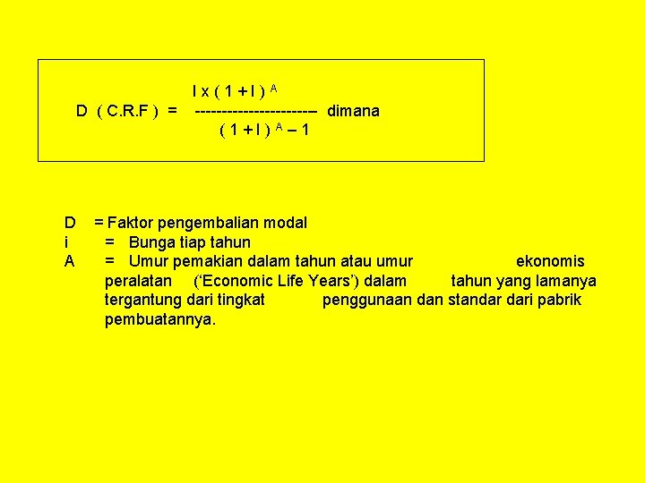 Ix(1+I)A D ( C. R. F ) = ------------ dimana (1+I)A– 1 D i