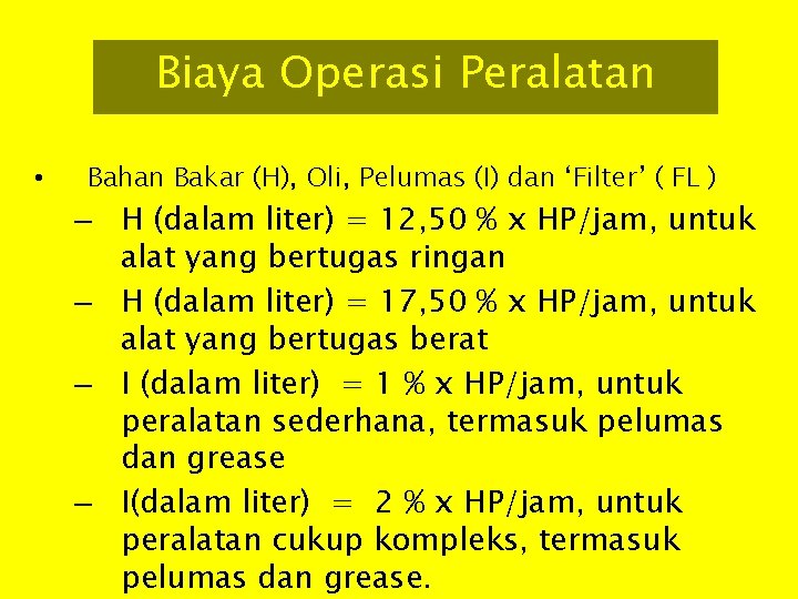 Biaya Operasi Peralatan • Bahan Bakar (H), Oli, Pelumas (I) dan ‘Filter’ ( FL