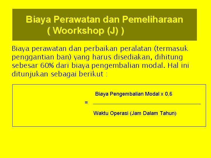 Biaya Perawatan dan Pemeliharaan ( Woorkshop (J) ) Biaya perawatan dan perbaikan peralatan (termasuk