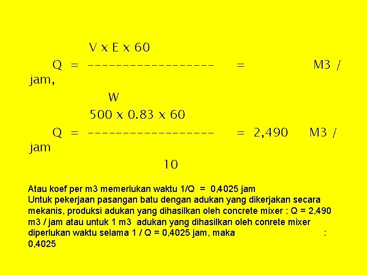 Produktivitas per jam V x E x 60 Q = ---------jam, W 500 x