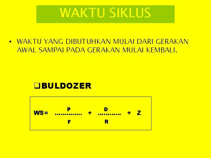 WAKTU SIKLUS • WAKTU YANG DIBUTUHKAN MULAI DARI GERAKAN AWAL SAMPAI PADA GERAKAN MULAI