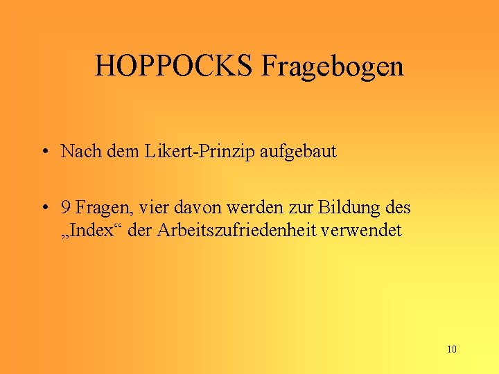 HOPPOCKS Fragebogen • Nach dem Likert-Prinzip aufgebaut • 9 Fragen, vier davon werden zur