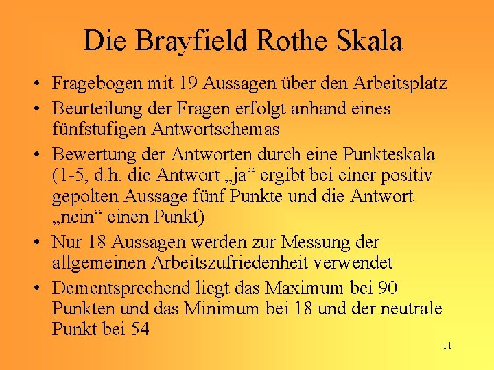 Die Brayfield Rothe Skala • Fragebogen mit 19 Aussagen über den Arbeitsplatz • Beurteilung