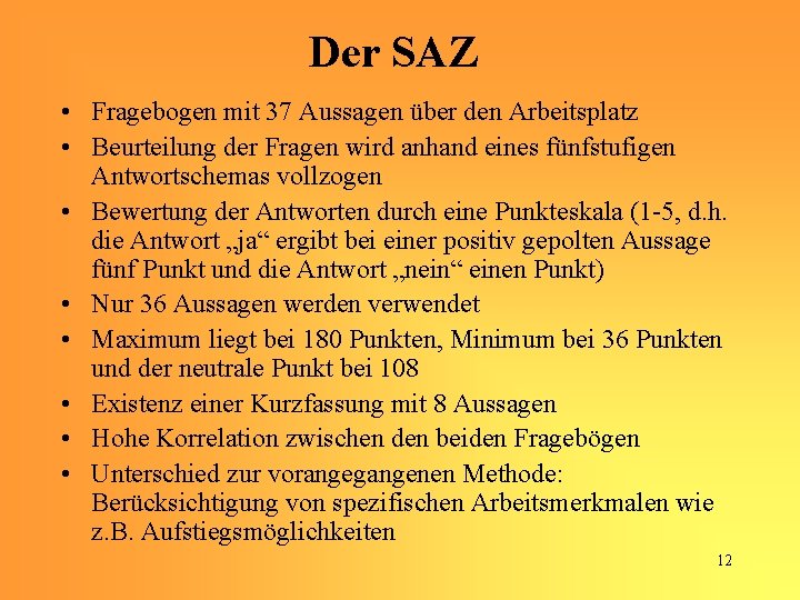 Der SAZ • Fragebogen mit 37 Aussagen über den Arbeitsplatz • Beurteilung der Fragen