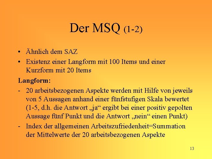 Der MSQ (1 -2) • Ähnlich dem SAZ • Existenz einer Langform mit 100